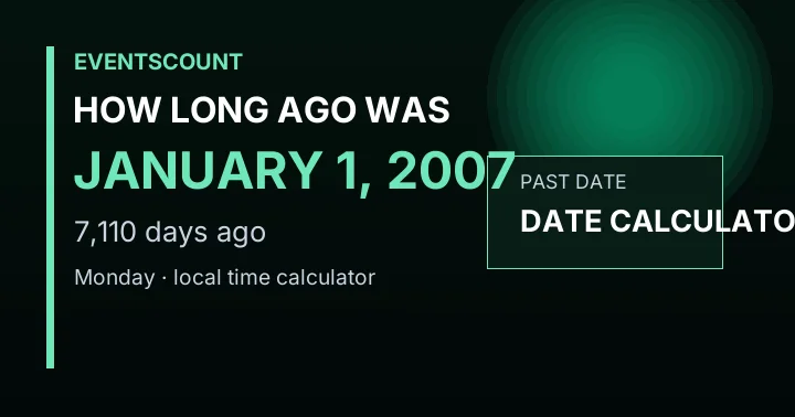 How Long Ago Was January 1, 2007?