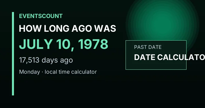 How Long Ago Was July 10, 1978?