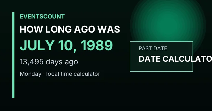 How Long Ago Was July 10, 1989?