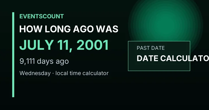 How Long Ago Was July 11, 2001?