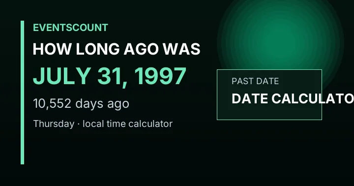 How Long Ago Was July 31, 1997?