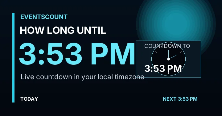 How Long Until 3:53 PM?