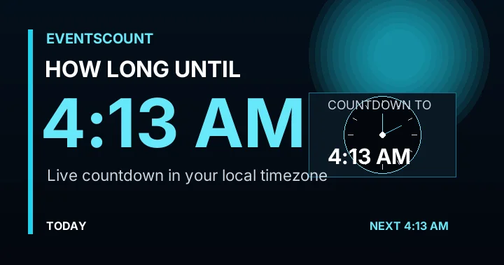 How Long Until 4:13 AM?