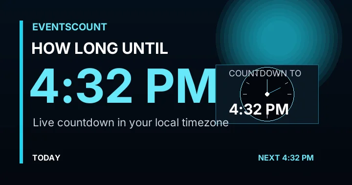 How Long Until 4:32 PM?