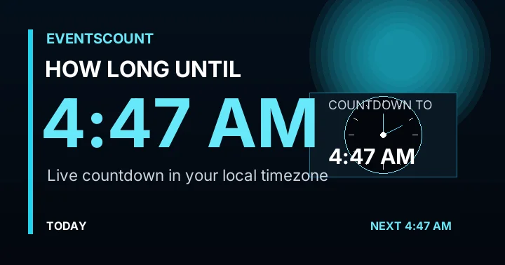 How Long Until 4:47 AM?