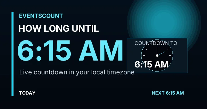 How Long Until 6:15 AM?