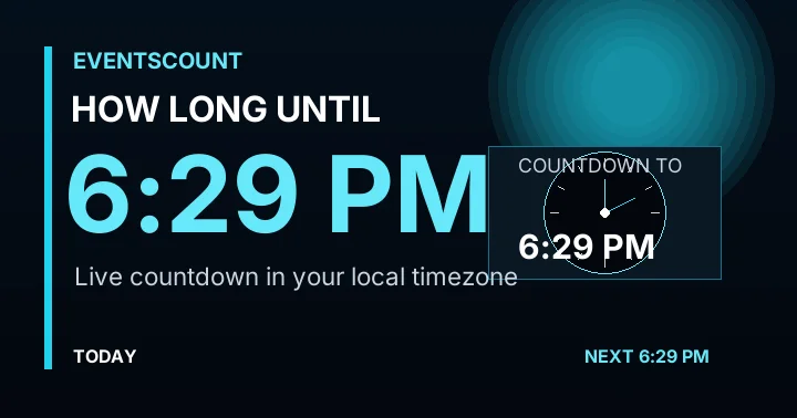 How Long Until 6:29 PM?