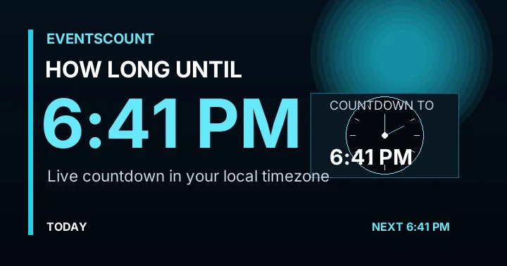How Long Until 6:41 PM?