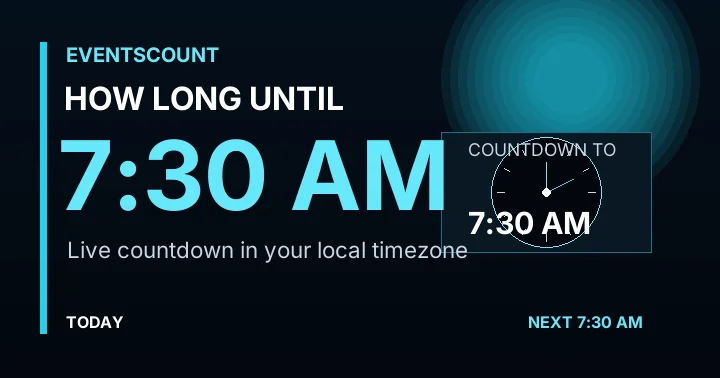 How Long Until 7:30 AM?