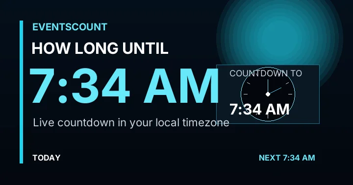 How Long Until 7:34 AM?