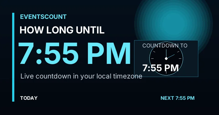 How Long Until 7:55 PM?
