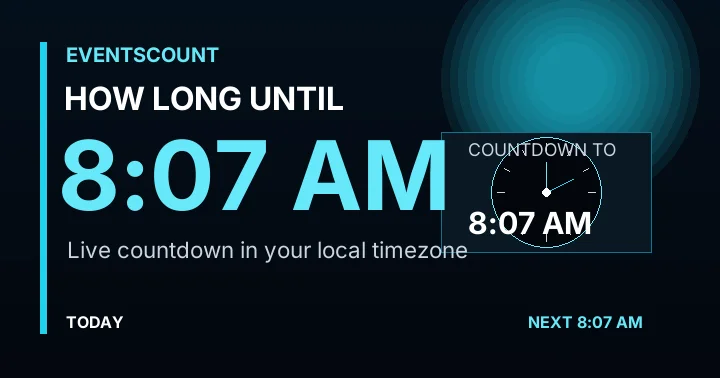 How Long Until 8:07 AM?