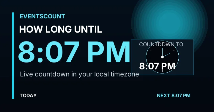 How Long Until 8:07 PM?