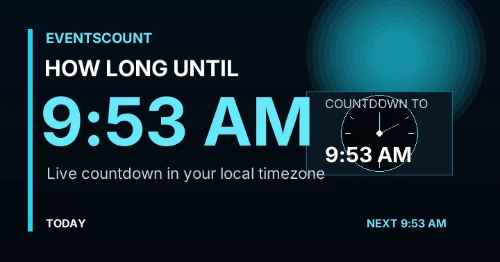 How Long Until 9:53 AM?