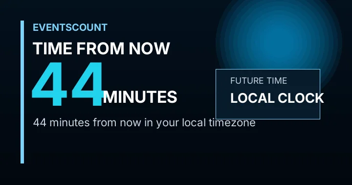 44 Minutes From Now