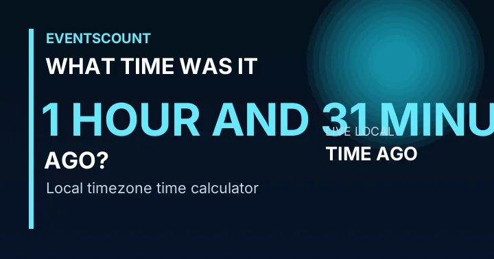 What Time Was It 1 Hour And 31 Minutes Ago?